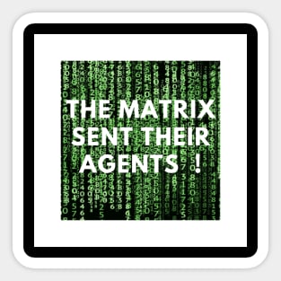 Matrix sent their agents Sticker